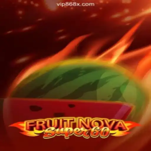 Exploring FruitNovaSuper60: A New Sensation on 868X.com Platform